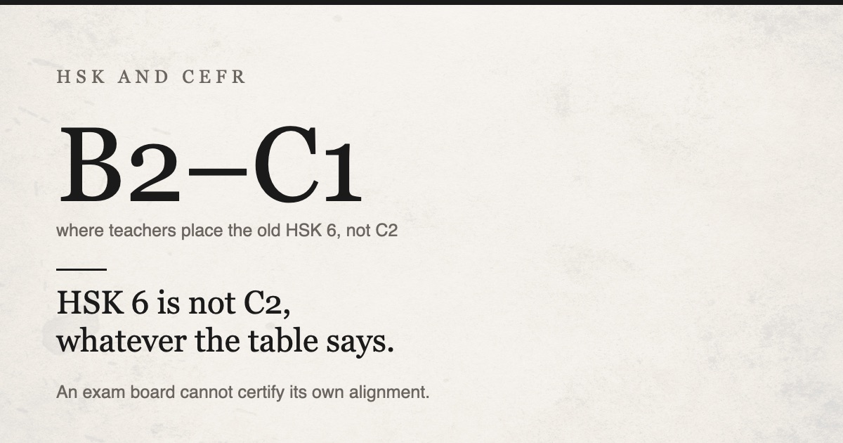 HSK 6 is not C2, whatever the mapping says